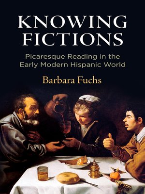 cover image of Knowing Fictions: Picaresque Reading in the Early Modern Hispanic World